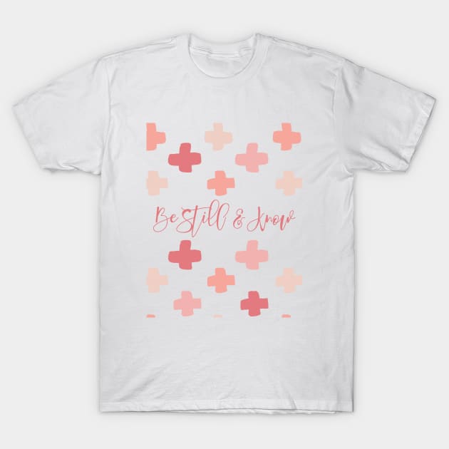 Be Still and Know T-Shirt by Lovelier By Mal